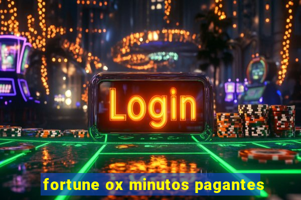 fortune ox minutos pagantes